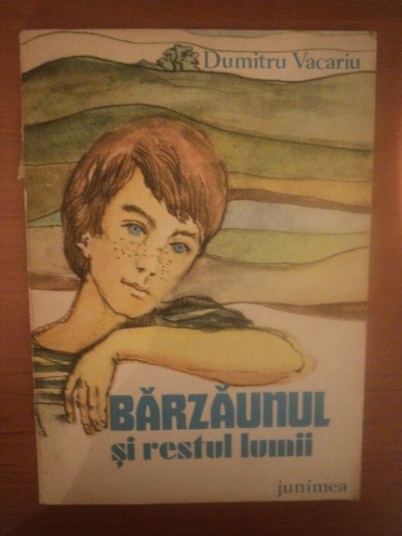BARZAUNUL SI RESTUL LUMII de DUMITRU VACARIU , CONTINE ILUSTRATII DE ELENA SURUBARU POSTELNICU , 1981