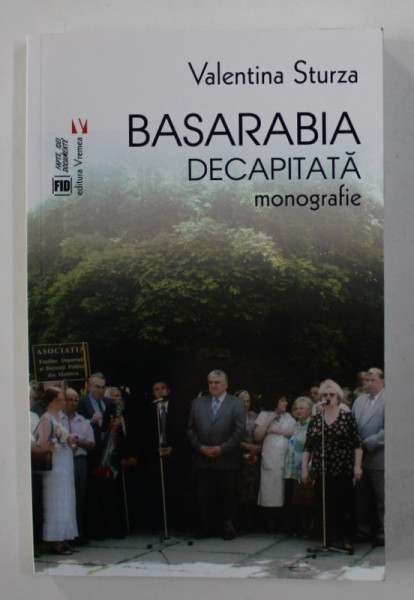 BASARABIA DECAPITATA - monografie de VALENTINA STURZA , 2017