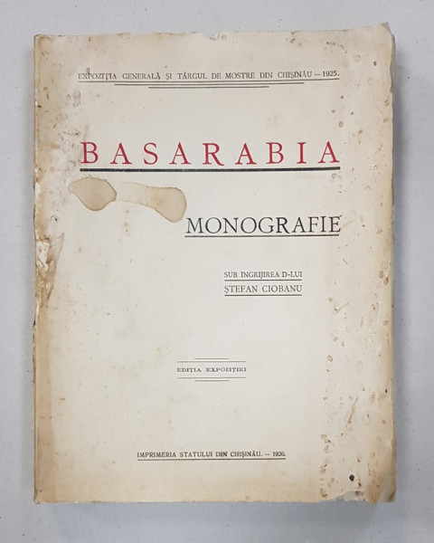 Basarabia, Monografie de Stefan Ciobanu - Chisinau, 1926, contine dedicatia autorului catre Tache Papahagi