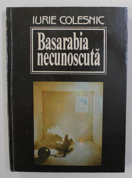 BASARABIA NECUNOSCUTA de IURIE COLESNIC , 1993 , DEDICATIE*