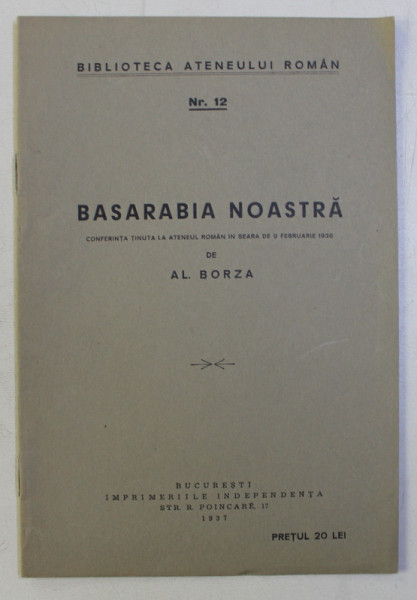 BASARABIA NOASTRA , CONFERINTA TINUTA de AL . BORZA , 1937