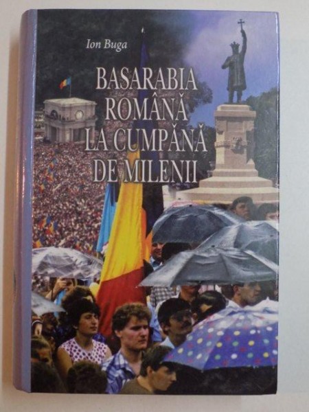 BASARABIA ROMANA LA CUMPANA DE MILENII de ION BUGA , 2011