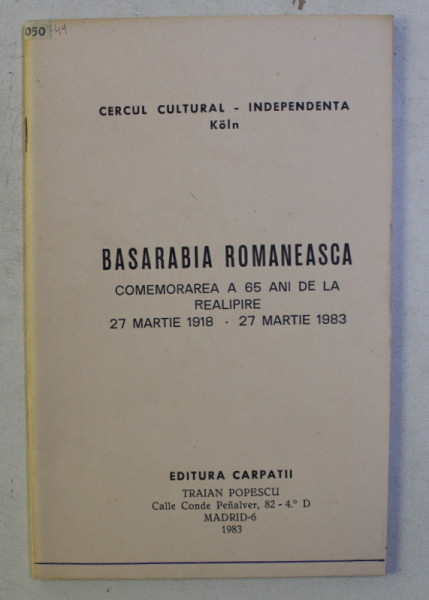 BASARABIA ROMANEASCA - PUBLICATIE A ROMANILOR DIN EXIL - COMEMORAREA A 65 ANI DE LA REALIPIRE 27 MARTIE 1918 - 27 MARTIE 1983 , 1983