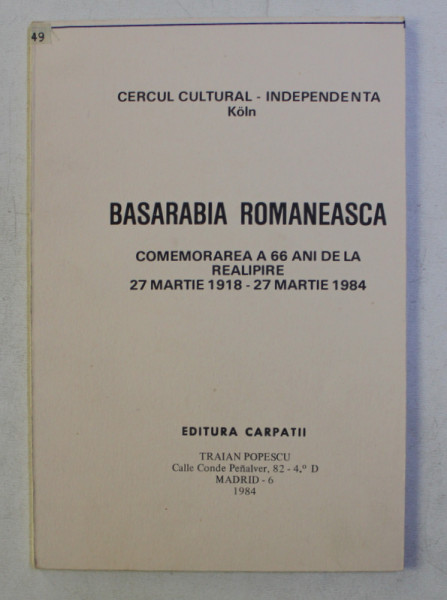 BASARABIA ROMANEASCA - PUBLICATIE A ROMANILOR DIN EXIL - COMEMORAREA A 66 ANI DE LA REALIPIRE 27 MARTIE 1918 - 27 MARTIE 1984 , 1984