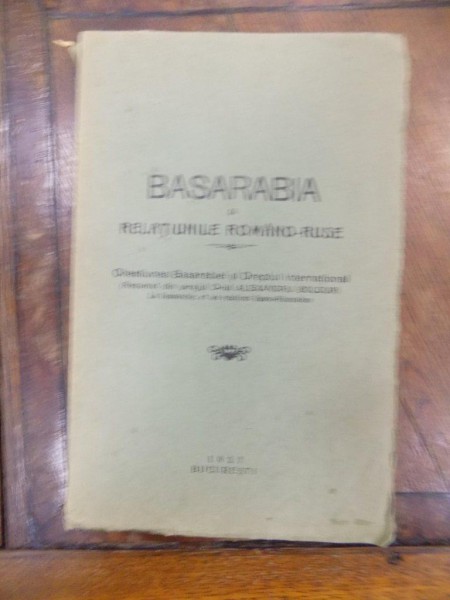 Basarabia si relatiile romano - ruse, Bucuresti 1927