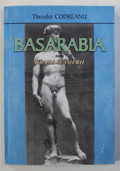 BASARBIA SAU DRAMA SFASIERII de THEODOR CODREANU , 2003