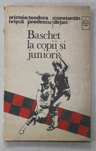 BASCHET LA COPII SI JUNIORI de ARISTEIA HRISCA ...CONSTANTIN DIRJAN , 1985 , DEDICATIE *