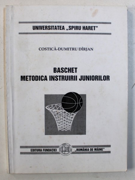 BASCHET - METODICA INSTRUIRII JUNIORILOR de COSTICA - DUMITRU DIRJAN , 1998
