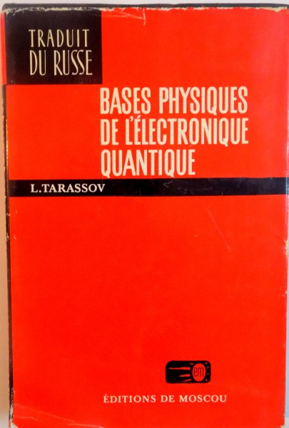 BASES PHYSIQUES DE L`ELECTRONIQUE QUANTIQUE de L. TARASSOV, 1979