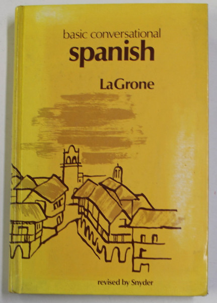 BASIC CONVERSATIONAL SPANISH by GREGORY G. LAGRONE , 1974