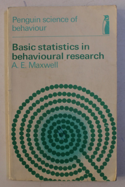BASIC STATISTICS IN BEHAVIOURAL RESEARCH  by A.E. MAXWELL ,  1970