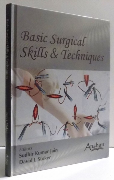 BASIC SURGICAL SKILLS & TECHNIQUES by SUDHIR KUMAR JAIN, DAVID L. STOKER , 2011