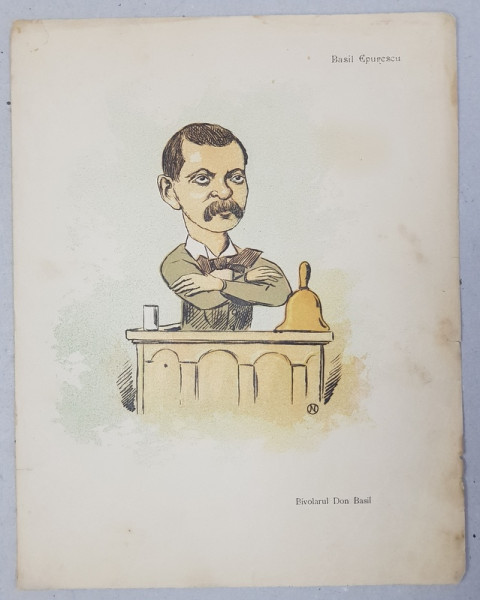 BASIL EPURESCU  - BIVOLARUL DON BASIL  ,  CARICATURA , LITOGRAFIE COLOR  de pictorul NICOLAE PETRESCU - GAINA ( 1871 - 1931 )  , 1898