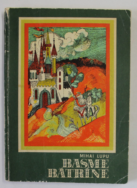 BASME BATRANE de MIHAI LUPU , ilustratii de TEODOR BOGOI , 1973