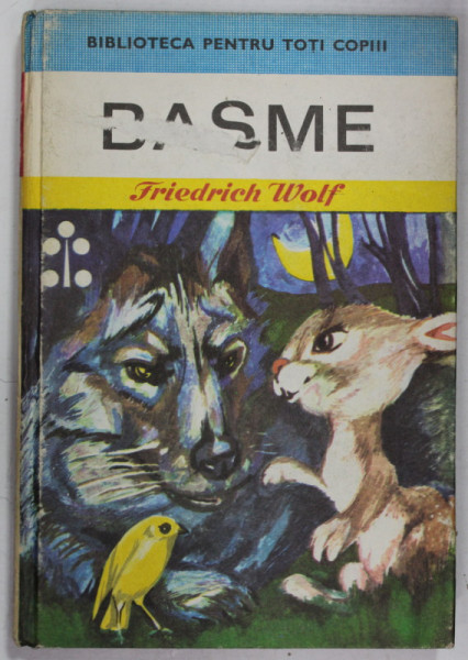 BASME de FRIEDRICH WOLF , ilustratii de  JOHAN UNTCH , 1973