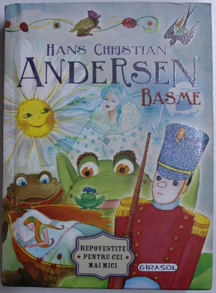 BASME de HANS CHRISTIAN ANDERSEN  - REPOVESTITE PENTRU CEI MICI , 2017