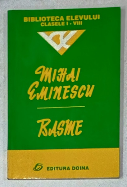 BASME de MIHAI EMINESCU , SERIA ' BIBLIOTECA ELEVULUI ' CLASELE I - VIII , ANII '90