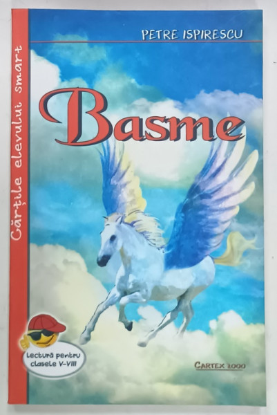 BASME de PETRE ISPIRESCU , LECTURA PENTRU CLASELE V - VIII , 2018