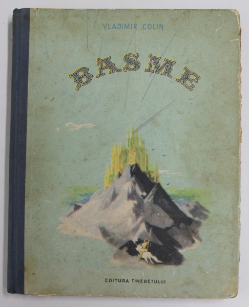 BASME de VLADIMIR COLIN , ilustratii de MARCELA CORDESCU , 1955, PREZINTA URME DE UZURA