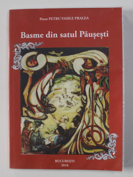BASME DIN SATUL PAUSESTI de PREOT VASILE PRALEA , 2018 , DEDICATIE*