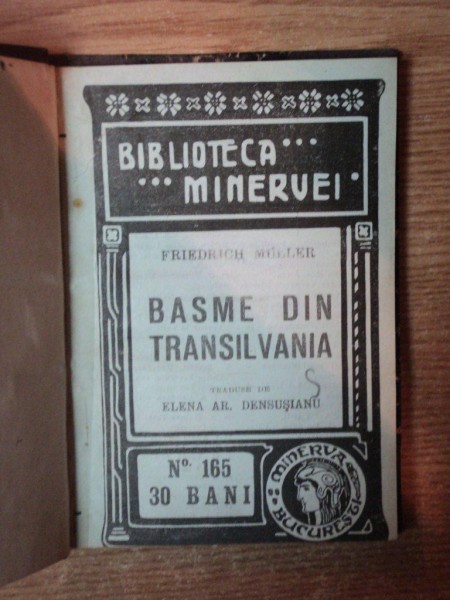 BASME DIN TRANSILVANIA  de FRIEDRICH MULLER TRADUSE DE ELENA  AR . DENSUSIANU , BUCURESTI 1914
