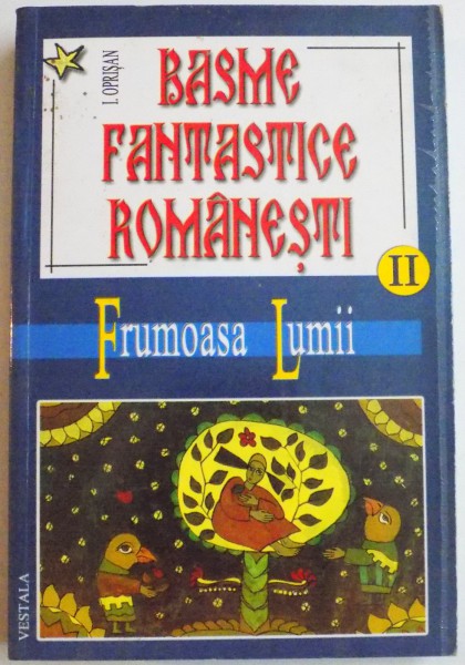 BASME FANTASTICE ROMANESTI de I. OPRISAN , VOL II : FRUMOASA LUMII , EDITIA A II A , REVAZUTA , 2005