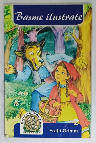 BASME ILUSTRATE de FRATII GRIMM , VOLUMUL 2 , ilustratiI CATALIN COJOCARU , 2004