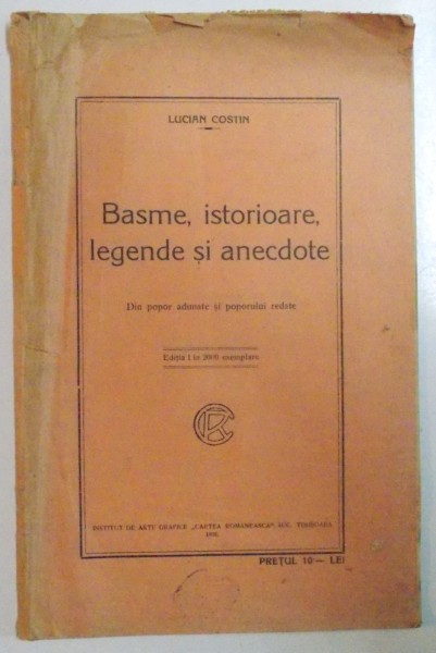 BASME, ISTORIOARE, LEGENDE SI ANECDOTE. DIN POPOR ADUNATE SI POPORULUI REDATE de LUCIAN COSTIN  1926