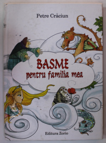 BASME PENTRU FAMILIA MEA de PETRE CRACIUN , ilustratii de ANCA SMARANDACHE , 2014 , DEDICATIE *