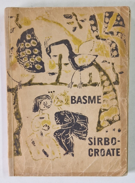 BASME SARBO-CROATE traducere de M. SEVSTOS si D. GAMULESCU , ilustratii de ANA BAUMEISTER , 1965 *COTOR RESTAURAT