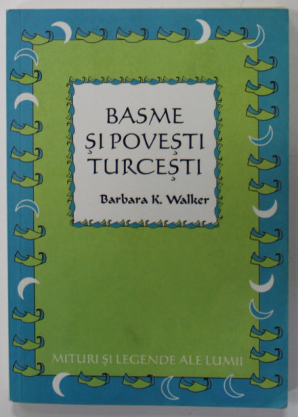 BASME SI POVESTI TURCESTI, repovestite de BARBARA K. WALKER , 2007