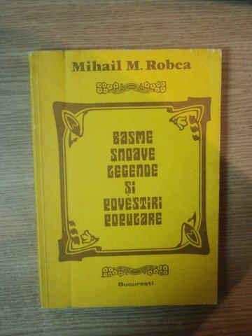 BASME , SNOAVE , LEGENDE SI POVESTIRI POPULARE - FOLCLOR DIN VALEA VALSANULUI - ARGES - de MIHAIL M. ROBEA , 1979