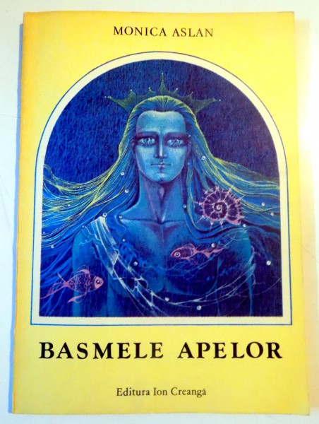 BASMELE APELOR de MONICA ASLAN , ILUSTRATII de ELENA BOARIU OPRIS , 1987