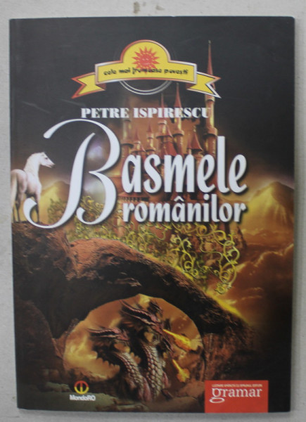 BASMELE ROMANILOR de PETRE ISPIRESCU , 2012, COPERTA BROSATA