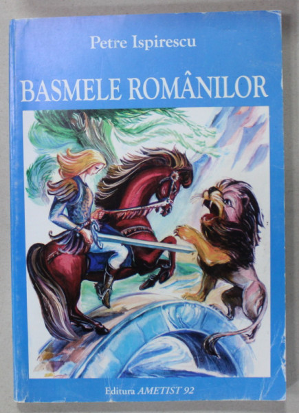 BASMELE ROMANILOR de PETRE ISPIRESCU , grafica ADRIAN  IONESCU , 2007