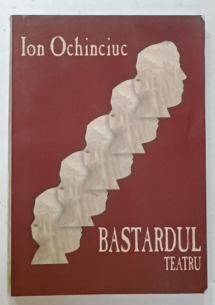 BASTARDUL , DRAMA IN ACTE ( 9 TABLOURI ) de ION OCHINCIUC , ACTIUNEA SE PETRECE IN ZILELE NOASTRE , ANII '2000, DEDICATIE *