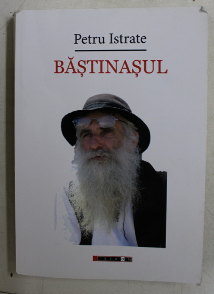 BASTINASUL de PETRU ISTRATE , 2016 , DEDICATIE *