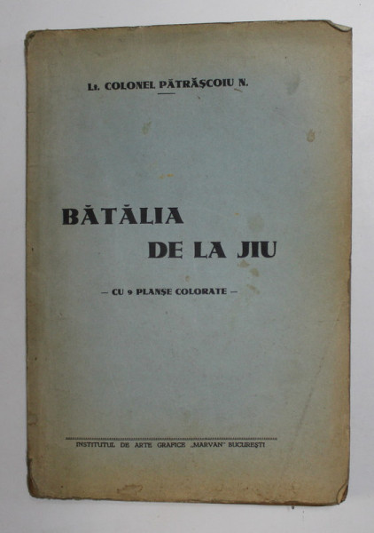 BATALIA DE LA JIU de LT. COLONEL PATRASCOIU N. - BUCURESTI, 1937