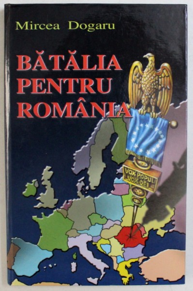 BATALIA PENTRU ROMANIA - DIALOG PE CALEA UNDELOR de MIRCEA DOGARU , 2005