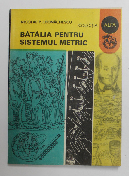 BATALIA PENTRU SISTEMUL METRIC de NICOLAE P. LEONACHESCU , 1986