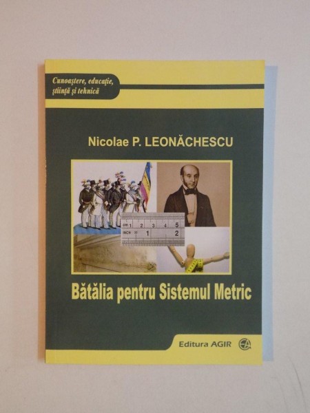 BATALIA PENTRU SISTEMUL METRIC de NICOLAE P. LEONACHESCU 2013