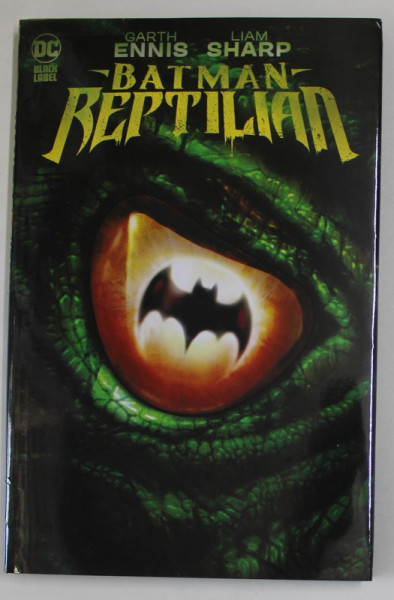 BATMAN :  REPTILIAN by GARTH ENNIS and LIAM SHARP , 2022, BENZI DESENATE *