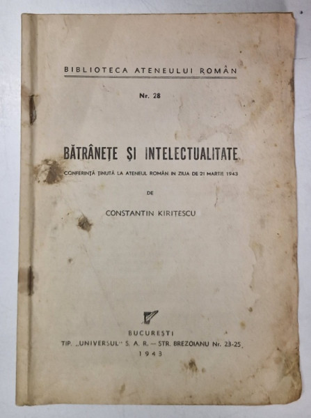 BATRANETE SI INTELECTUALITATE - CONFERINTA TINUTA LA ATENEUL ROMAN IN ZIUA DE 21 MARTIE 1943 de CONST. KIRITESCU , 1943 , PREZINTA HALOURI DE APA