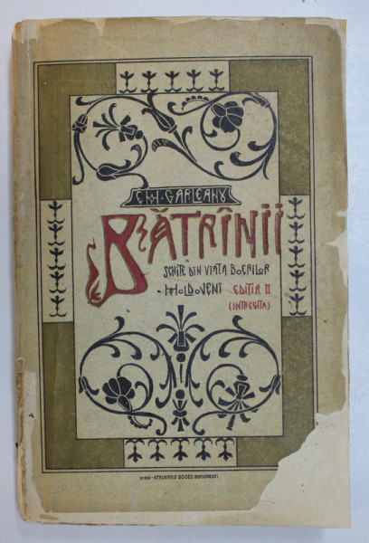 BATRANII  - SCHITE DIN VIATA BOIERILOR MOLDOVENI de EM. GARLEANU , coperta de A. SATMARY  , EDITIA A II - A , 1909