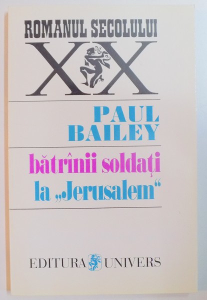 BATRANII SOLDATI LA "JERUSALEM" de PAUL BAILEY , 1996