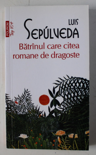 BATRANUL CARE CITEA ROMANE DE DRAGOSTE de LUIS SEPULVEDA , 2015