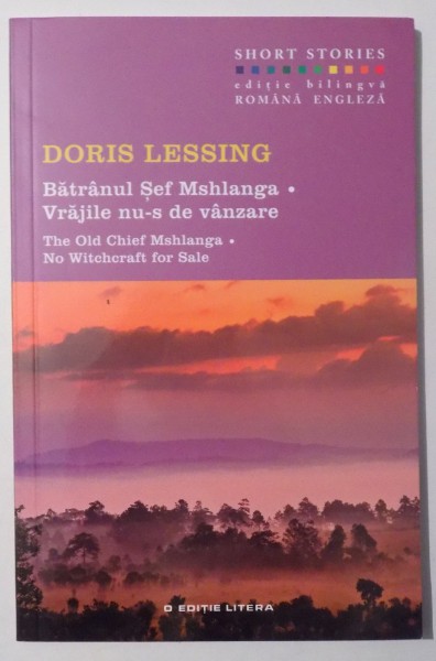 BATRANUL SEF MSHLANGA ,  VRAJILE NU-S DE VANZARE de DORIS LESSING , editie bilingva romana - engleza , 2016