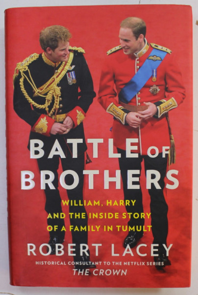 BATTLE OF BROTHERS , WILLIAM , HARRY AND THE INSIDE STORY OF A FAMILY ...by ROBERT LACEY , 2020