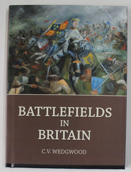 BATTLEFIELDS IN BRITAIN by C.V. WEDGWOOD , 2015