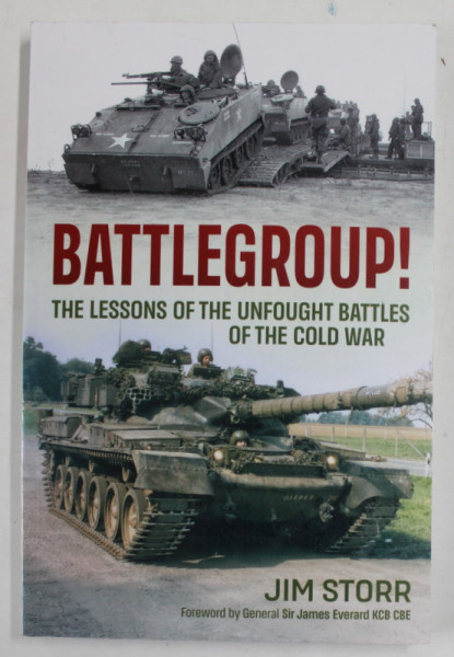 BATTLEGROUP ! THE LESSONS OF THE UNFOUGHT BATTLES OF THE COLD WAR by JIM STORR , 2021